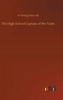 The High School Captain of the Team; or, Dick & Co. Leading the Athletic Vanguard 1516877551 Book Cover