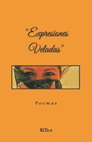 "Expresiones Veladas": Poemas B0CPLB6P75 Book Cover