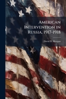 American Intervention in Russia, 1917-1918 1025056493 Book Cover
