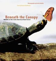 Beneath the Canopy: Wildlife of the Latin American Rain Forest 0811822435 Book Cover
