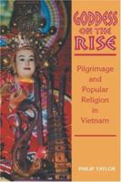 Goddess on the Rise: Pilgrimage and Popular Religion in Vietnam 0824828011 Book Cover