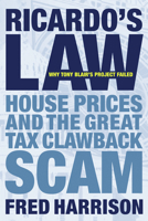 Ricardo's Law: House Prices and the Great Tax Clawback Scam 0856832413 Book Cover
