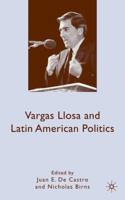 Vargas Llosa and Latin American Politics 1137270926 Book Cover