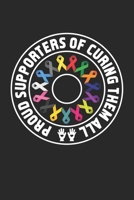 Proud Supporters of Curing them all: Cancer Ribbon Awareness ruled Notebook 6x9 Inches - 120 lined pages for notes, drawings, formulas - Organizer writing book planner diary 1088423760 Book Cover
