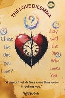 Love Dilemma : A Choice That Defines More Than Love-It Defines You 1972518062 Book Cover