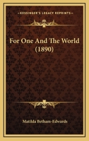For One and the World. A novel. 1241200734 Book Cover