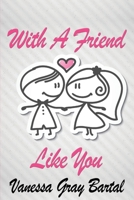 With A Friend Like You 195333945X Book Cover