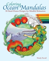Coloring Ocean Mandalas: 30 Hand-Drawn Designs for Mindful Relaxation 1612435467 Book Cover