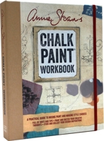 Annie Sloan's Chalk Paint Workbook: A practical guide to mixing paint and making style choices 1782493034 Book Cover