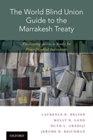 The World Blind Union Guide to the Marrakesh Treaty: Facilitating Access to Books for Print-Disabled Individuals 0190679654 Book Cover