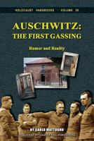 Auschwitz: The First Gassing. Rumor and Reality 1591480256 Book Cover
