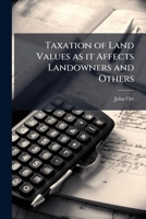 Taxation of land values as it affects landowners and others 1171770529 Book Cover