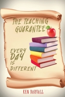 The Teaching Guarantee: Each Day is Different 1922920819 Book Cover