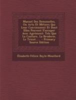 Manuel Des Demoiselles, Ou Arts Et M�tiers Qui Leur Conviennent Et Dont Elles Peuvent s'Occuper Avec Agr�ment: Tels Que La Couture, La Broderie, Le Tricot...... 1271948591 Book Cover
