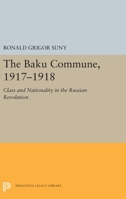 The Baku Commune, 1917-18 (Columbia University. Studies of the Russian Institute) 0691051933 Book Cover