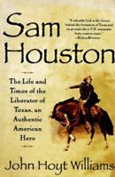 Sam Houston: Life and Times of Liberator of Texas an Authentic American Hero 0671880713 Book Cover