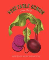 Vegetable Genius: 200 clever ways to take your vegetables further /anglais 1837760365 Book Cover