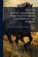 Special report...regarding published charges concerning the society 1176000942 Book Cover