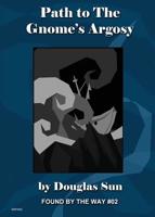 Path to the Gnome's Argosy : Found by the Way Module 02 1949976076 Book Cover