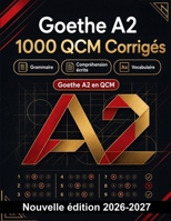 Goethe A2 : 1000 QCM Corrigés: Révision ciblée : déclinaisons, verbes et modaux, ordre des mots, subordonnées, Perfekt et prépositions avec cas — explications détaillées (French Edition) B0HBQQ3B52 Book Cover