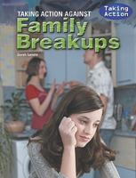 Taking Action Against Family Breakups 1615323112 Book Cover