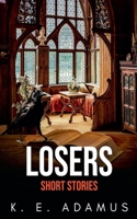 Losers: Short Stories 1912831732 Book Cover