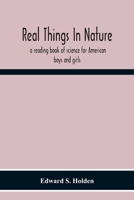 Real Things in Nature: A Reading Book of Science for American Boys and Girls 9354301940 Book Cover
