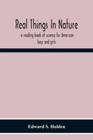 Real Things in Nature: A Reading Book of Science for American Boys and Girls 1376453282 Book Cover