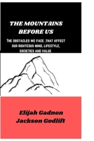 The mountains before us: The obstacles we face that affect our righteous mind, lifestyle, societies and value B0CNPQYYYD Book Cover