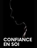Confiance en soi B0BMSR1SXQ Book Cover