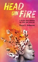 Head on Fire: A Black Hair Memoir on Loss and Healing B0GJ7N9SDL Book Cover