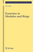 Exercises in Modules and Rings (Problem Books in Mathematics) 1441931759 Book Cover