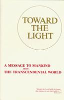 Toward the Light: A Message to Mankind from the Transcendental World 8787871505 Book Cover