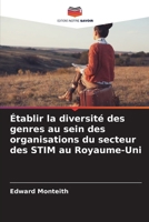 Établir la diversité des genres au sein des organisations du secteur des STIM au Royaume-Uni (French Edition) 6208653835 Book Cover