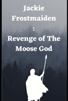 Jackie Frostmaiden: Revenge of The Moose God B0BRDJRQBY Book Cover