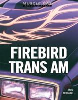 Firebird Trans Am (Muscle Car Color History) 0760318506 Book Cover