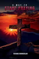A Way To: Start Praying 130454995X Book Cover