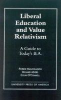 Liberal Education and Value Relativism 0761803378 Book Cover