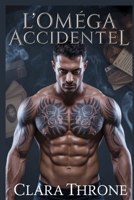 L'OMÉGA ACCIDENTEL: Un thriller MM Mafia Mpreg de trahison et de liens incassables. (French Edition) B0FJMV9KF7 Book Cover