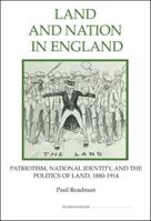 Land and Nation in England: Patriotism, National Identity, and the Politics of Land, 1880-1914 1843836521 Book Cover