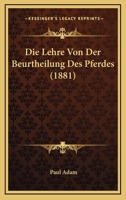 Die Lehre Von Der Beurtheilung Des Pferdes (1881) 1120454174 Book Cover