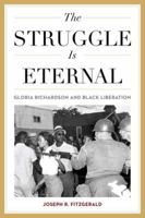 The Struggle Is Eternal: Gloria Richardson and Black Liberation 0813178746 Book Cover