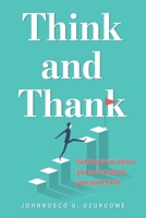 Think and Thank: Getting from where you are to where you want to be 1038309255 Book Cover
