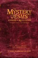 The Mystery of Jesus: From Genesis to Revelation-Yesterday, Today, and Tomorrow: Volume 3: The Apocalypse 1948014637 Book Cover