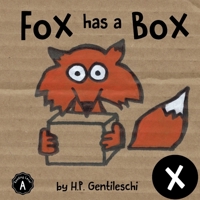 Fox Has A Box: The Letter X Book (AlphaBOX Books) 1948023237 Book Cover