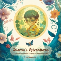 Shomu's Adventures: Lessons in Courage, Kindness, and Resilience B0BRP15LDC Book Cover