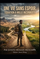 UNE VIE SANS ESPOIR. Équation à mille inconnues ! 249385909X Book Cover