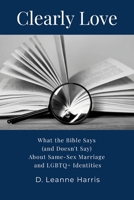 Clearly Love: What the Bible Says (And Doesn't Say) About Same-Sex Marriage and LGBTQ+ Identities 1777722829 Book Cover