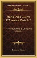Storia Della Guerra D'america Fra Chil� Il Per� E La Bolivia... 1010749935 Book Cover
