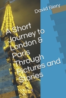 A Short Journey to London & Paris Through Pictures and Stories B088BGKYK4 Book Cover